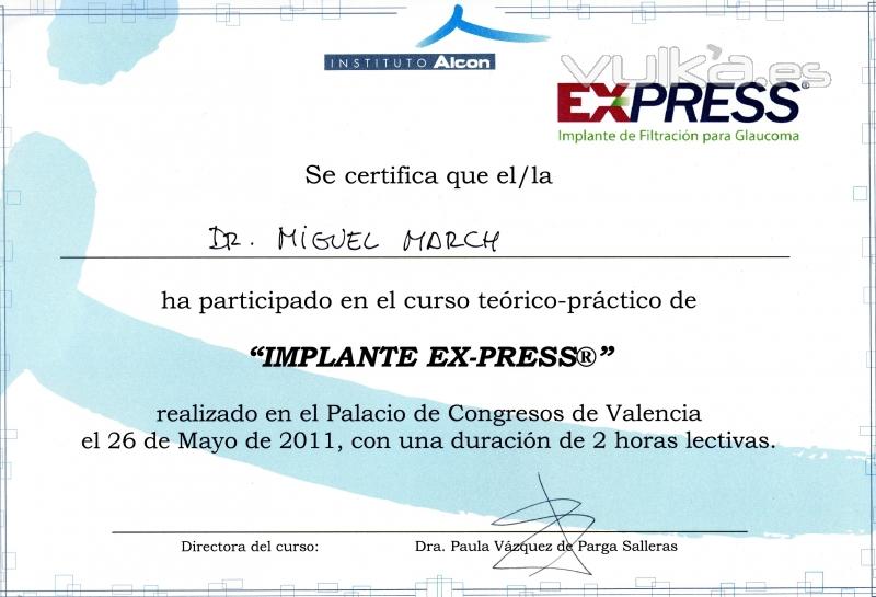 DIPLOMA CURSO TEÓRICO-PRÁCTICO DE IMPLANTE EXPRESS DE FILTRACIÓN PARA GLAUCOMA. VALENCIA, MAYO 2011.