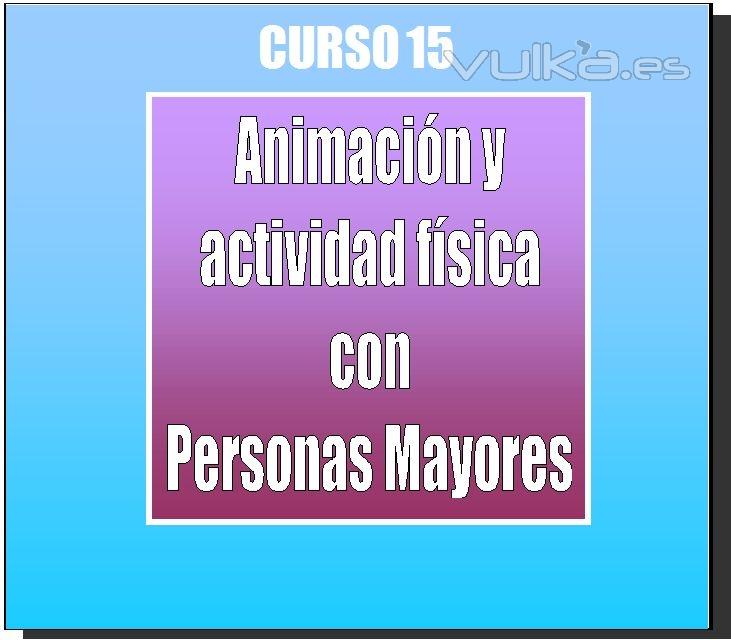 Curso a distancia Animacion y actividad fisica Personas Mayores - http://animacion.synthasite.com