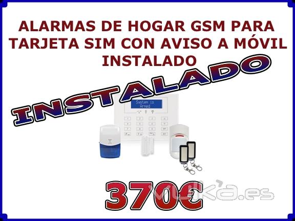 ALARMA DE HOGAR CON GSM INSTALADO POR 370EUR