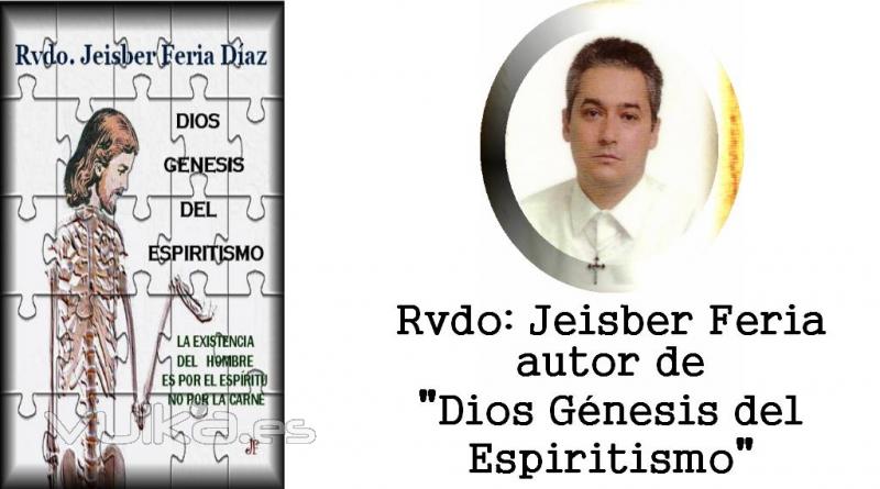 Rvdo: Jeisber Feria, autor de: DIOS GENESIS DEL ESPIRITISMO, www.eltarotdeyemaya.es