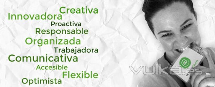 Creativa, innovadora, proactiva, responsable, organizada, trabajadora, comunicativa, accesible...