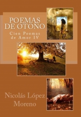 Poemas de otono: 100 poemas de amor iv por nicolas lopez moreno