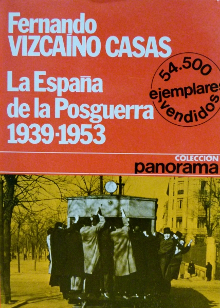 Fernando Vizcano Casas: La Espaa de la Posguerra 1939-1953