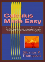 Calculus made easy by silvanus p thompson