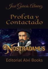 Nostradamus: profeta y contactado por jose garcia alvarez
