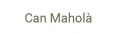 Can Maholà